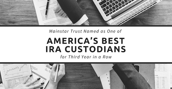 Mainstar Trust Named as One of America’s Best IRA Custodians for Third Year in a Row
