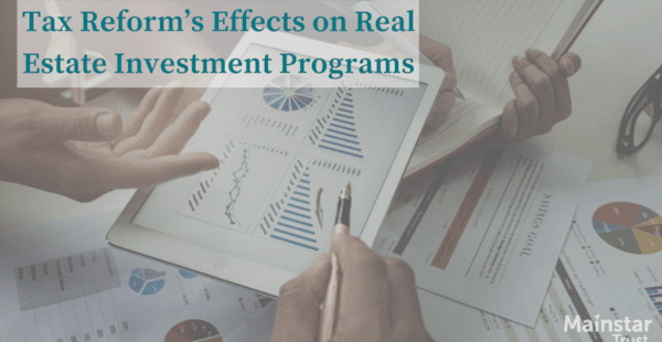Tax Reform’s Effects on Real Estate Investment Programs