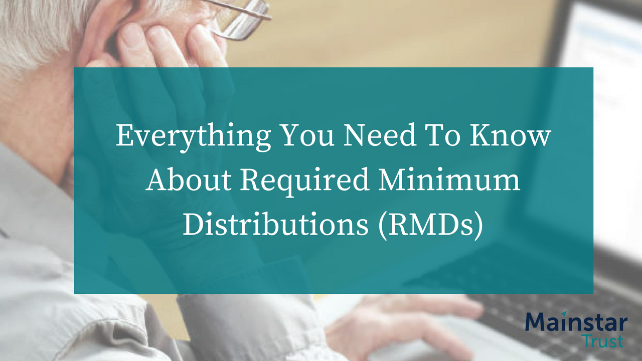 Everything You Need To Know About Required Minimum Distributions (RMDs ...