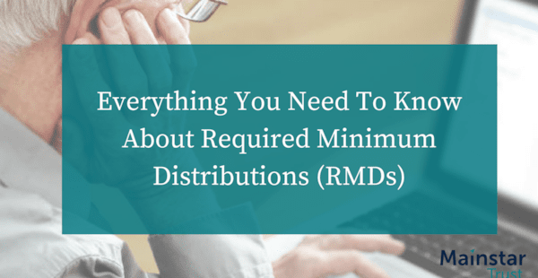 Everything You Need to Know About Required Minimum Distributions (RMDs)